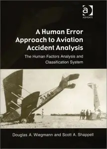 A Human Error Approach to Aviation Accident Analysis: The Human Factors Analysis and Classification System [Repost]