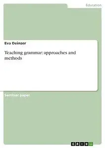 Teaching grammar: approaches and methods
