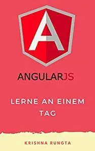 Lerne AngularJS an einem Tag: Komplette Angular JS Guide mit Beispielen