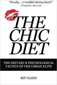 The Chic Diet: The Dietary & Psychological Tactics of the Urban Elite