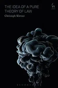 The Idea of a Pure Theory of Law: An Interpretation and Defence