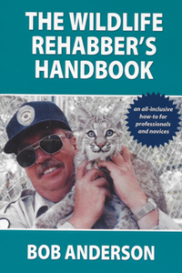 The Wildlife Rehabber's Handbook
