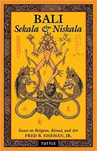 Bali: Sekala & Niskala: Essays on Religion, Ritual, and Art