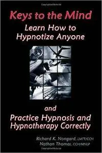 Keys to the Mind: Learn How to Hypnotize Anyone