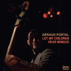 Géraud Portal - Let My Children Hear Mingus (2018) [Official Digital Download 24/96]