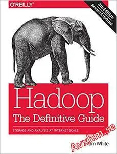 Hadoop: The Definitive Guide: Storage and Analysis at Internet Scale