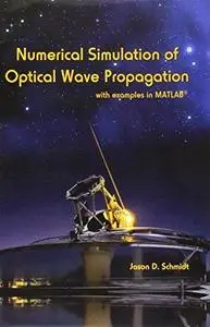 Numerical Simulation of Optical Wave Propagation With Examples in MATLAB
