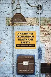 A History of Occupational Health and Safety: From 1905 to the Present