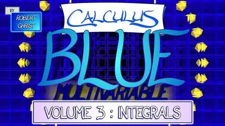 Calculus BLUE Multivariable Volume 3: Integrals