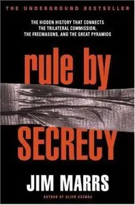 Rule by Secrecy: The Hidden History That Connects the Trilateral Commission, the Freemasons, and the Great Pyramids (Repost)