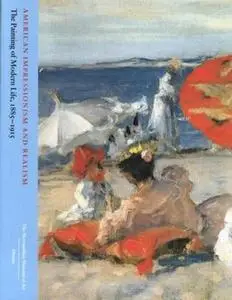 American Impressionism and Realism; The Painting of Modern Life 1885-1915 (Repost)