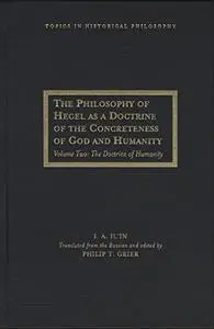 The Philosophy of Hegel as a Doctrine of the Concreteness of God and Humanity: Volume Two: The Doctrine of Humanity