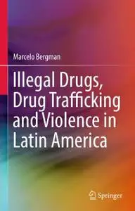 Illegal Drugs, Drug Trafficking and Violence in Latin America (Repost)