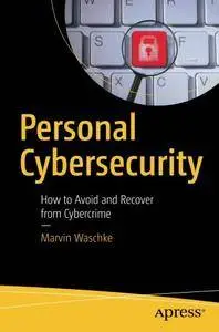 Personal Cybersecurity: How to Avoid and Recover from Cybercrime [Repost]