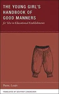 The Young Girl's Handbook of Good Manners for Use in Educational Establishments