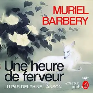 Muriel Barbery, "Une heure de ferveur"