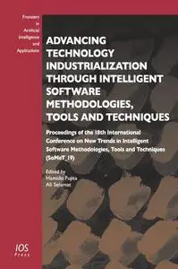 Advancing Technology Industrialization Through Intelligent Software Methodologies, Tools and Techniques: Proceedings of the 18t