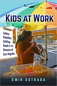 Kids at Work: Latinx Families Selling Food on the Streets of Los Angeles