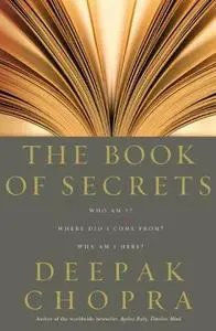 The book of secrets: unlocking the hidden dimensions of your life