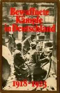 Dreetz, Gressner, Sperling - Bewaffnete Kaempfe in Deutschland 1918-1923