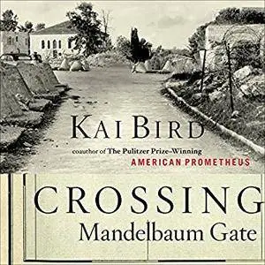 Crossing Mandelbaum Gate: Coming of Age Between the Arabs and Israelis, 1956-1978 [Audiobook]