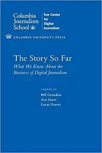 The Story So Far: What We Know About the Business of Digital Journalism