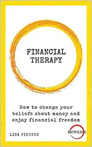 Financial Therapy: How to change your beliefs about money and enjoy financial freedom