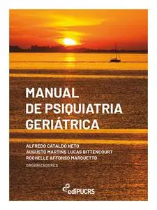 «Manual de psiquiatria geriátrica» by Alfredo Cataldo Neto, Augusto Martins Lucas Bittencourt, Rochelle Affonso Marquett