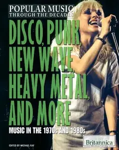 Disco, Punk, New Wave, Heavy Metal, and More: Music in the 1970s and 1980s