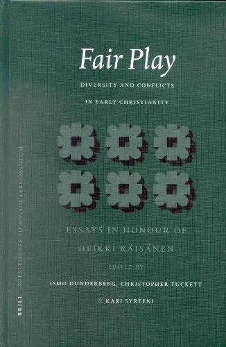 Fair Play: Diversity and Conflicts in Early Christianity : Essays in Honour of Heikki Räisänen
