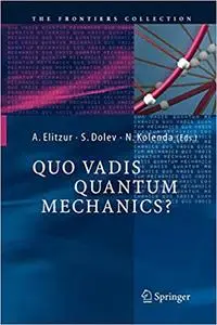 Quo Vadis Quantum Mechanics?