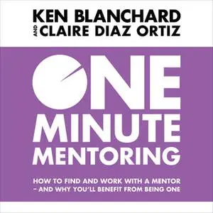 «One Minute Mentoring» by Ken Blanchard,Claire Diaz-Ortiz