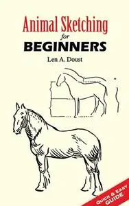 «Animal Sketching for Beginners» by Len A.Doust