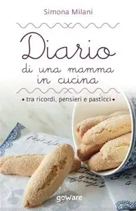 Diario di una mamma in cucina tra ricordi, pensieri e pasticci