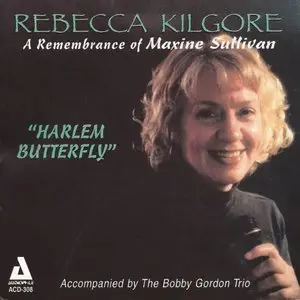 Rebecca Kilgore - Harlem Butterfly: A Remembrance Of Maxine Sullivan (1995)