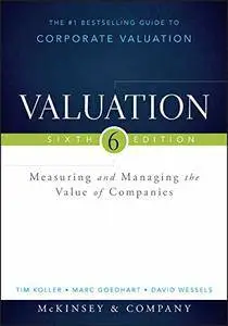 Valuation: Measuring and Managing the Value of Companies, 6 edition