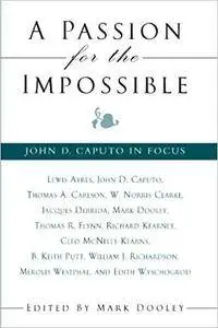 A Passion for the Impossible: John D. Caputo in Focus