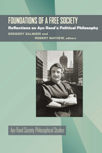 Foundations of a Free Society Reflections on Ayn Rand's Political Philosophy