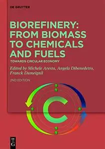 Biorefinery: From Biomass to Chemicals and Fuels: Towards Circular Economy, 2nd Edition