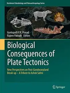 Biological Consequences of Plate Tectonics: New Perspectives on Post-Gondwana Break-up–A Tribute to Ashok Sahni
