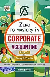 Zero To Mastery In Corporate Accounting Part-2 (Theory & Practice)