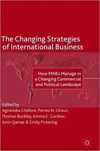 The Changing Strategies of International Business: How MNEs Manage in a Changing Commercial and Political Landscape