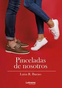 «Pinceladas de nosotros» by Luisa R. Bueno