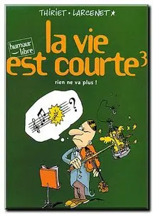 Thiriet & Larcenet - La vie est courte - Complet - (re-up)