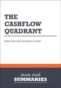 The CashFlow Quadrant - Robert Kiyosaki and Sharon Lechter (Summary)