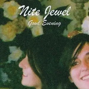 Nite Jewel - Good Evening (2009)