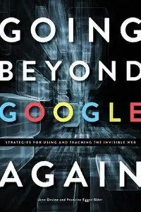 Going Beyond Google Again: Strategies for Using and Teaching the Invisible Web (repost)