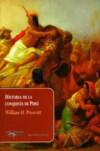 «Historia de la conquista de Perú» by William H. Prescott