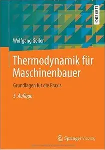 Thermodynamik für Maschinenbauer: Grundlagen für die Praxis, Auflage: 5