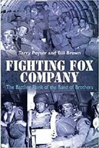 Fighting Fox Company: The Battling Flank of the Band of Brothers